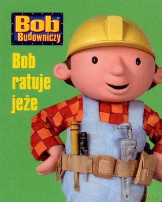 Bob Budowniczy Bob Ratuje Jeże [KSIĄŻKA]