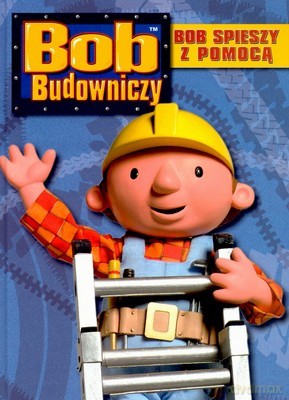 Bob Budowniczy Bob Spieszy z Pomocą (twarda) - Keith Chapman [KSIĄŻKA]