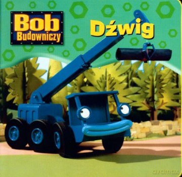Bob Budowniczy Dźwig (twarda) [KSIĄŻKA]