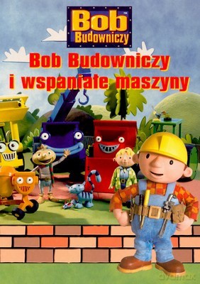 Bob Budowniczy i Wspaniałe Maszyny [KSIĄŻKA]