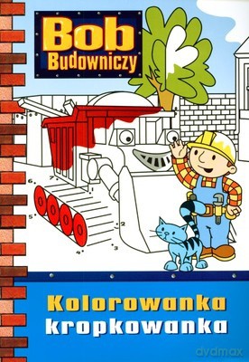 Bob Budowniczy Kolorowanka Kropkowanka [KSIĄŻKA]
