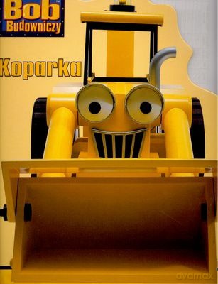 Bob Budowniczy Koparka [KSIĄŻKA]