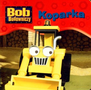 Bob Budowniczy Koparka (twarda) [KSIĄŻKA]