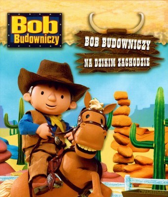 Bob Budowniczy Na Dzikim Zachodzie (twarda) [KSIĄŻKA]