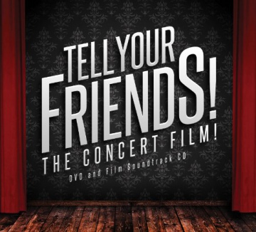 Tell Your Friends the Concert Film [2DVD]