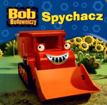 Bob Budowniczy Spychacz (twarda) [KSIĄŻKA]