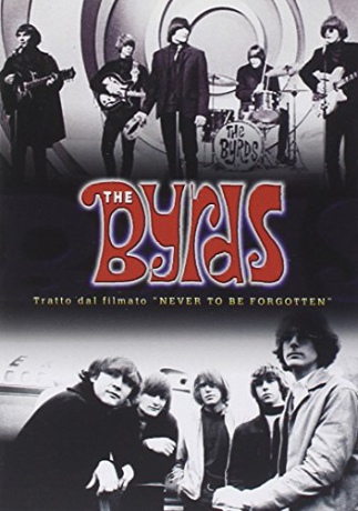 The Byrds: Tratto dal filmato Never To Be Forgotten [DVD]