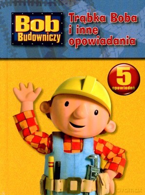 Bob Budowniczy Trąbka Boba i Inne Opowiadania (twarda) [KSIĄŻKA]