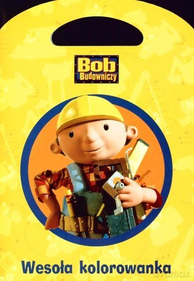 Bob Budowniczy Wesoła Kolorowanka [KSIĄŻKA]