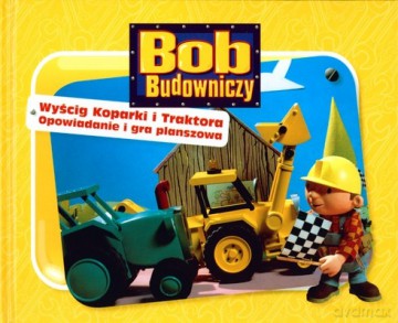 Bob Budowniczy Wyścig Koparki i Traktora (twarda) [KSIĄŻKA]
