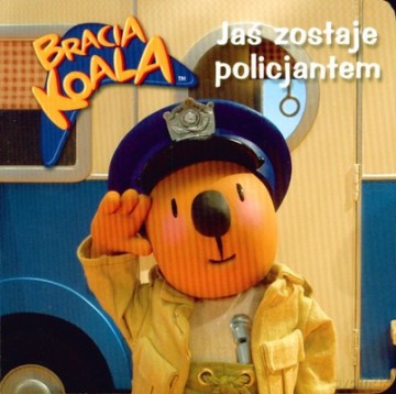 Bracia Koala Jaś Zostaje Policjantem (twarda) [KSIĄŻKA]