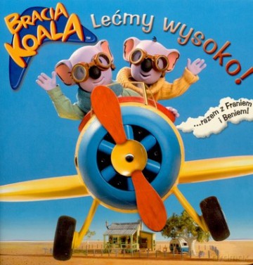 Bracia Koala Lećmy Wysoko (twarda) [KSIĄŻKA]