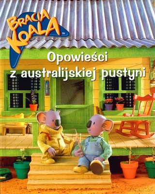 Bracia Koala Opowieści z Australijskiej Pustyni (twarda) [KSIĄŻKA]