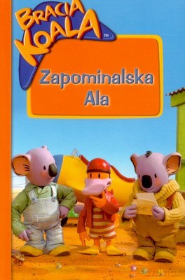 Bracia Koala Zapominalska Ala (twarda) [KSIĄŻKA]