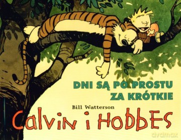Calvin i Hobbes Dni Są Po Prostu Za Krótkie - Bill Watterson [KSIĄŻKA]