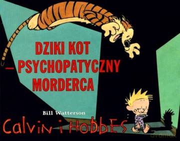 Calvin i Hobbes Dziki Kot Psychopatyczny Morderca - Bill Watterson [KSIĄŻKA]