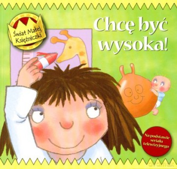 Chcę Być Wysoka! Świat Małej Księżniczki [KSIĄŻKA]