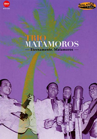 Trio Matamoros: Eternamente Matamoros [DVD]