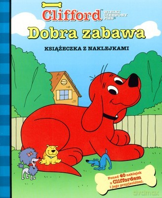 Clifford Dobra Zabawa Książeczka z Naklejkami [KSIĄŻKA]