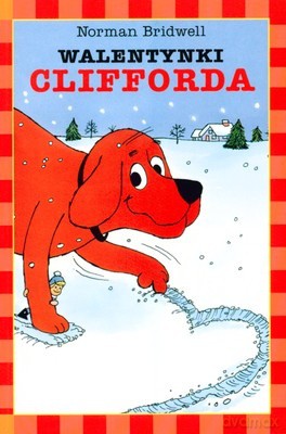 Clifford Walentynki Clifforda - Norman Bridwell [KSIĄŻKA]