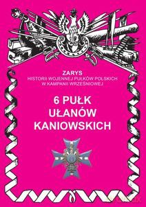 6 pułk ułanów kaniowskich - Przemysław Dymek [KSIĄŻKA]