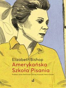 Amerykańska Szkoła Pisania. Szkice i opowiadania - Elizabeth Bishop [KSIĄŻKA]
