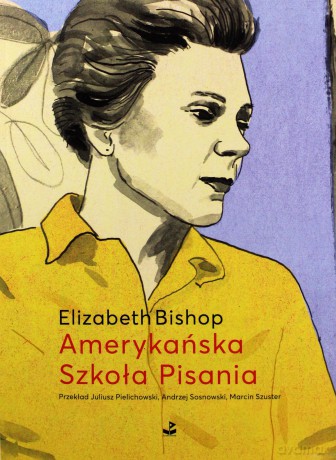 Amerykańska Szkoła Pisania. Szkice i opowiadania - Elizabeth Bishop [KSIĄŻKA]