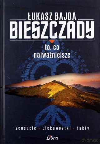 Bieszczady. To, co najważniejsze - Łukasz Bajda [KSIĄŻKA]