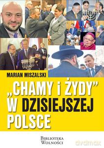 Chamy i Żydy w dzisiejszej Polsce - Marian Miszalski [KSIĄŻKA]