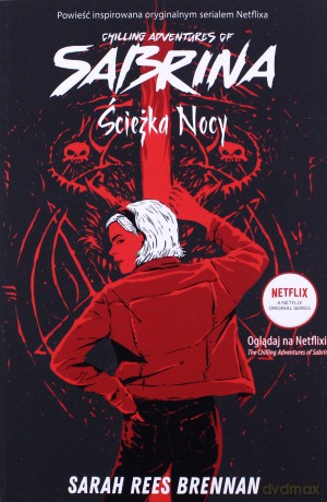 Chilling Adventures of Sabrina. Ścieżka Nocy - Rees Brennan Sarah [KSIĄŻKA]