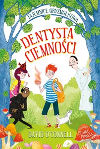 Dentysta Ciemności. Tajemnice Gryzmołkowa - David Oconnell [KSIĄŻKA]