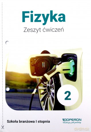 Fizyka. Zeszyt ćwiczeń dla 2 klasy szkoły branżowej I stopnia - Anna Dobosz [KSIĄŻKA]