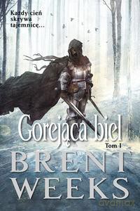 Gorejąca biel cz.1 - Brent Weeks [KSIĄŻKA]