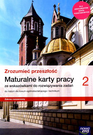 Historia LO i Technikum 2 Zrozumieć przeszłość Maturalne Karty Pracy Zakres rozszerzony [KSIĄŻKA]