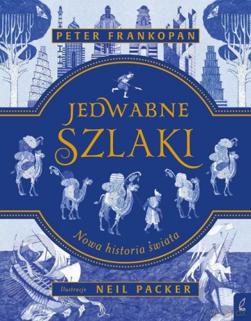 Jedwabne szlaki. Nowa historia świata - Peter Frankopan [KSIĄŻKA]