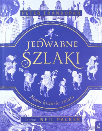 Jedwabne szlaki. Nowa historia świata - Peter Frankopan [KSIĄŻKA]