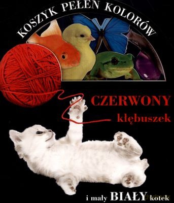 Czerwony Kłębuszek i Mały Biały Kotek Koszyk Pełen Kolorów (twarda) [KSIĄŻKA]