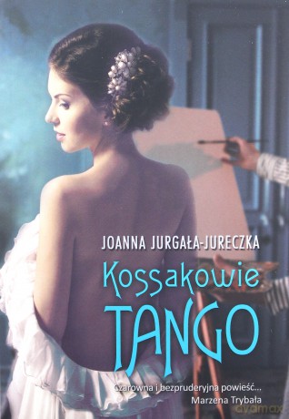 Kossakowie. Tango - Joanna Jurgała-Jureczka [KSIĄŻKA]