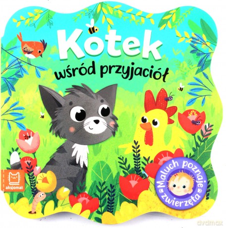Kotek wśród przyjaciół. Maluch poznaje zwierzęta [KSIĄŻKA]