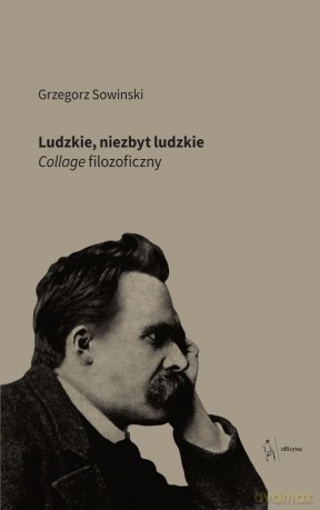 Ludzkie, niezbyt ludzkie - Grzegorz Sowinski [KSIĄŻKA]