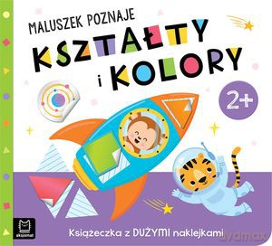 Maluszek poznaje kształty i kolory. Książeczka z dużymi naklejkami 2+ [KSIĄŻKA]