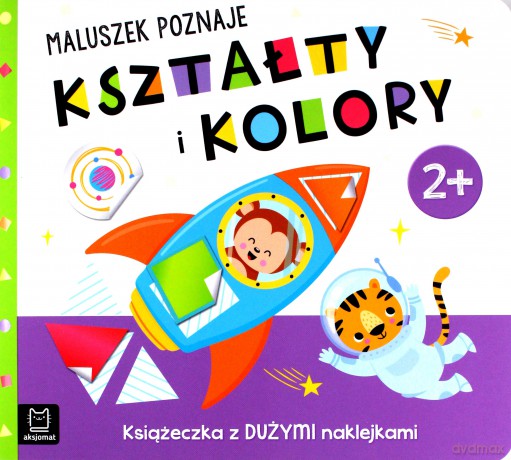 Maluszek poznaje kształty i kolory. Książeczka z dużymi naklejkami 2+ [KSIĄŻKA]