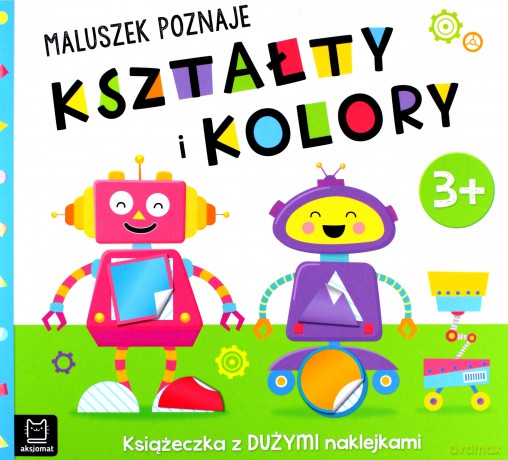 Maluszek poznaje kształty i kolory. Książeczka z dużymi naklejkami 3+ [KSIĄŻKA]