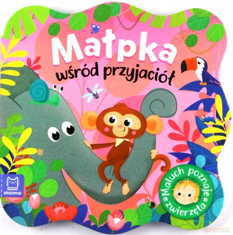 Małpka wśród przyjaciół. Maluch poznaje zwierzęta [KSIĄŻKA]