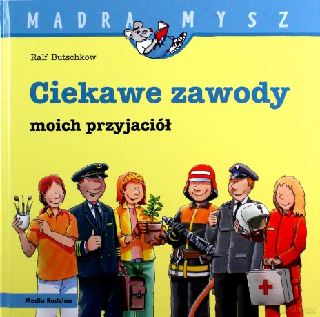 Mądra Mysz. Ciekawe zawody moich przyjaciół. - Ralf Butschkow [KSIĄŻKA]
