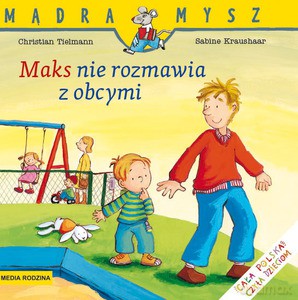 Mądra Mysz. Maks nie rozmawia z obcymi - Christian Tielmann [KSIĄŻKA]