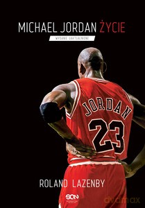 Michael Jordan. Życie - Roland Lazenby [KSIĄŻKA]