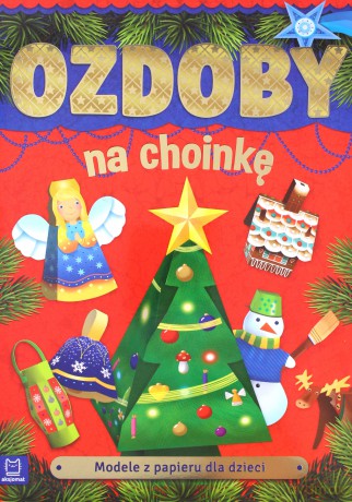 Modele z papieru dla dzieci. Ozdoby na choinkę. Wydanie II [KSIĄŻKA]