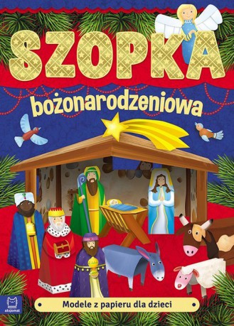 Modele z papieru dla dzieci. Szopka bożonarodzeniowa. Wydanie II [KSIĄŻKA]
