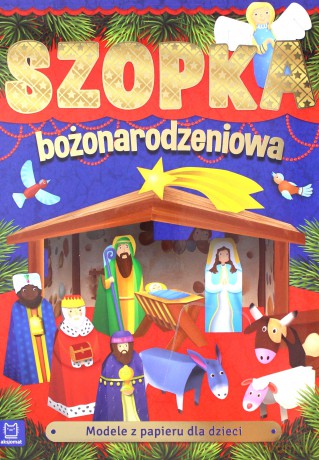 Modele z papieru dla dzieci. Szopka bożonarodzeniowa. Wydanie II [KSIĄŻKA]